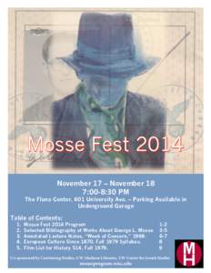 Mosse Fest 2014 Nam lobortis felis sed est commodo posuere. November 17 – November 18 7:00-8:30 PM The Fluno Center, 601 University Ave. – Parking Available in Underground Garage