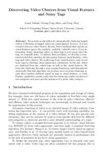 Discovering Video Clusters from Visual Features and Noisy Tags Arash Vahdat, Guang-Tong Zhou, and Greg Mori School of Computing Science, Simon Fraser University, Canada {avahdat,gza11,mori}@cs.sfu.ca