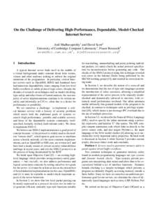 On the Challenge of Delivering High-Performance, Dependable, Model-Checked Internet Servers Anil Madhavapeddy1 and David Scott2 University of Cambridge Computer Laboratory1 , Fraser Research2 1 , djs@fr