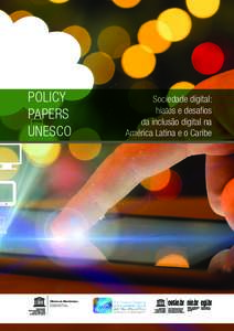 POLICY PAPERS UNESCO Sociedade digital: hiatos e desafios