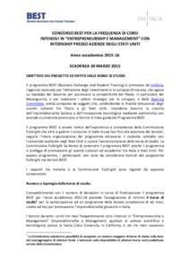 CONCORSO BEST PER LA FREQUENZA DI CORSI INTENSIVI IN “ENTREPRENEURSHIP E MANAGEMENT” CON INTERNSHIP PRESSO AZIENDE NEGLI STATI UNITI Anno accademicoSCADENZA 30 MARZO 2015 OBIETTIVO DEL PROGETTO ED ENTITÀ DE