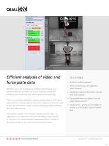 Efficient analysis of video and force plate data Whether you want to assess an athlete’s performance or a person’s recovery process, our Force Analysis module will enhance and streamline your data capture and reporti