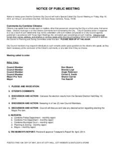 NOTICE OF PUBLIC MEETING Notice is hereby given that the Combine City Council will hold a Special Called City Council Meeting on Friday, May 16, 2014, at 7:00 p.m. at Combine City Hall, 123 Davis Road, Combine, Texas, 75