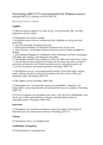 Förordning (2007:1177) med instruktion för Moderna museet (utfärdad, ändrad t.o.m. SFS 2013:72) Regeringen föreskriver följande: Uppgifter 1 § Moderna museets uppgift är att samla, bevara, visa och fö