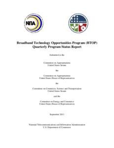 Broadband Technology Opportunities Program (BTOP) Quarterly Program Status Report Submitted to the Committee on Appropriations United States Senate