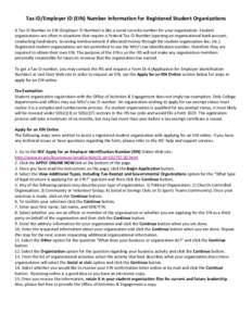 Tax ID/Employer ID (EIN) Number Information for Registered Student Organizations A Tax ID Number or EIN (Employer ID Number) is like a social security number for your organization. Student organizations are often in situ