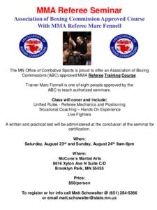 MMA Referee Seminar Association of Boxing Commission Approved Course With MMA Referee Marc Fennell The MN Office of Combative Sports is proud to offer an Association of Boxing Commissions (ABC) approved MMA Referee Train