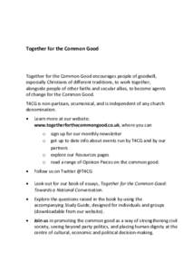 Together for the Common Good  Together for the Common Good encourages people of goodwill, especially Christians of different traditions, to work together, alongside people of other faiths and secular allies, to become ag