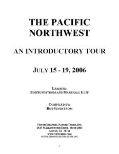 THE PACIFIC NORTHWEST AN INTRODUCTORY TOUR JULY[removed], 2006 LEADERS: BOB SUNDSTROM AND MARSHALL ILIFF