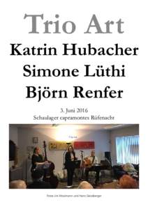 Trio Art  Katrin Hubacher Simone Lüthi Björn Renfer 3. Juni 2016