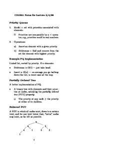 CS109A Notes for LecturePriority Queues 1. Model = set with priorities associated with elements. Priorities are comparable by a < operator, e.g., priorities could be real numbers. 2. Operations: