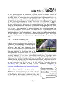 CHAPTER 13 GROUNDS MAINTENANCE Ski area operations include the maintenance of grounds including on-mountain grounds and landscaping around lodges and common areas. Also, many ski areas have golf courses that operate in t