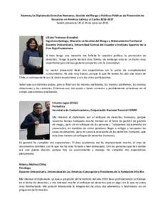 Alumnas/os Diplomado Derechos Humanos, Gestión del Riesgo y Políticas Públicas de Prevención de Desastres en América Latina y el CaribeSesión presencial 20 al 24 de junio de 2016 Liliana Troncoso (Ecuado