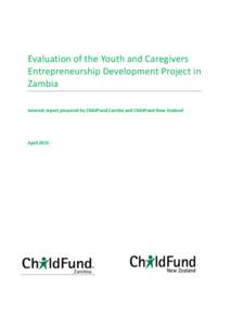 Evaluation of the Youth and Caregivers Entrepreneurship Development Project in Zambia Internal report prepared by ChildFund Zambia and ChildFund New Zealand  April 2015