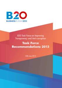 B20 Task Force on Improving Transparency and Anti-corruption Task Force Recommendations 2013 20th June 2013