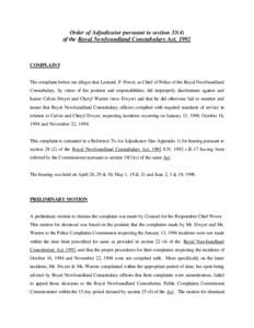 Order of Adjudicator pursuant to section[removed]of the Royal Newfoundland Constabulary Act, 1992 COMPLAINT The complaint before me alleges that Leonard. P. Power, as Chief of Police of the Royal Newfoundland Constabulary,