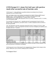 LYCOS Europe N.V. closes first half year with positive result after successful sale of business units LYCOS Europe N.V. today published its unaudited condensed consolidated interim financial statements for the six months