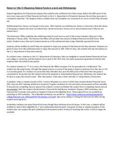 Return to Title IV (Receiving Federal Funds in a term and Withdrawing) Federal regulations for financial aid require that students who withdraw from their classes before the 60% point of the term must repay part of their