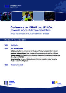 Conference on JEREMIE and JESSICA: Towards successful implementation[removed]November 2010, Conrad Hotel, Brussels Monday, 29 November[removed]