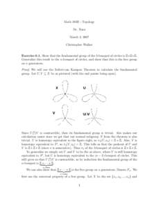 Math 205B - Topology Dr. Baez March 2, 2007 Christopher Walker  Exercise 0.1. Show that the fundamental group of the 3-bouquet of circles is Z∗Z∗Z.