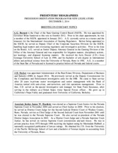 PRESENTERS’ BIOGRAPHIES PRESESSION ORIENTATION PROGRAM FOR NEW LEGISLATORS DECEMBER 3, 2014 BRIEFING ON JUDICIARY TOPICS A.G. Burnett is the Chair of the State Gaming Control Board (SGCB). He was appointed by Governor 