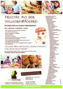 FRISCHES AUS DER VOLLKORNBÄCKEREI Wir bieten Ihnen aus unserer Vollkornbäckerei: BROT – BRÖTCHEN – KLEINGEBÄCK – KUCHEN - alle Produkte aus hochwertigen Rohstoffen - nach EG-Bio-Verordnung