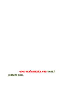 GOOD NEWS SERVICE #33: EARLY SUMMER 2014 Editorial: June 2014: Bad news? Good news? Take your pick. Gross violence and preparations for it; arbitrary arrests at midnight, husbands “going missing”, their wives and da