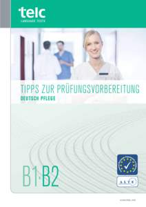 TIPPS ZUR PRÜFUNGSVORBEREITUNG DEUTSCH PFLEGE B1·B2 www.telc.net