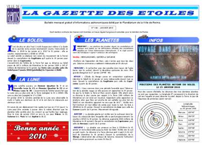 L A G A Z E T T E D E S E T O IL E S www-reims.fr Bulletin mensuel gratuit d’informations astronomiques édité par le Planétarium de la Ville de Reims. N° 144 - JANVIER 2010 Sauf mention contraire les heures sont do