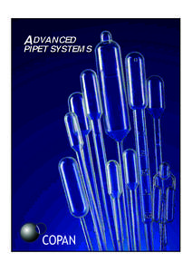 ADVANCED  PIPET SYSTEMS COPAN DISPOSABLE PASTEUR PIPETS • Ideal for transferring and dispensing liquids safely in all types of laboratories (Blood Bank,