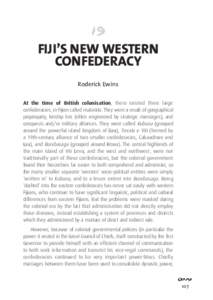 FIJI’S NEW WESTERN CONFEDERACY Roderick Ewins At the time of British colonisation, there existed three large confederacies, in Fijian called matanitu. They were a result of geographical propinquity, kinship ties (often