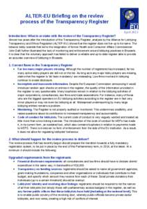 ALTER-EU Briefing on the review process of the Transparency Register April 2013 Introduction: What is at stake with the review of the Transparency Register? Almost two years after the introduction of the Transparency Reg