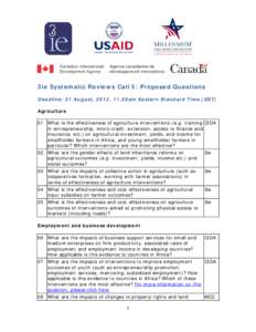 3ie Systematic Reviews Call 5: Proposed Questions Deadline: 31 August, 2012, 11.59am Eastern Standard Time (EST) Agriculture 01 What is the effectiveness of agriculture interventions (e.g. training CIDA in entrepreneursh