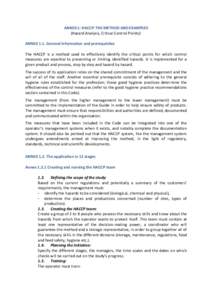 ANNEX 1: HACCP: THE METHOD AND EXAMPLES (Hazard Analysis, Critical Control Points): ANNEX 1.1. General information and prerequisites The HACCP is a method used to effectively identify the critical points for which contro