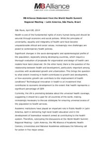 M8 Alliance Statement from the World Health Summit Regional Meeting – Latin America, São Paulo, Brazil São Paulo, April 08, 2014 Health is one of the fundamental rights of every human being and should be secured thro