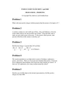 PURPLE COMET MATH MEET– April 2008 HIGH SCHOOL – PROBLEMS © Copyright Titu Andreescu and Jonathan Kane Problem 1 What is the least positive integer with the property that the product of its digits is 9! ?