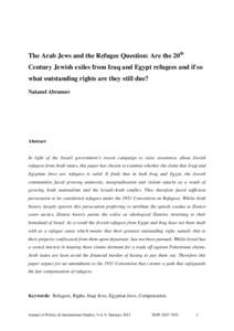 The Arab Jews and the Refugee Question: Are the 20th Century Jewish exiles from Iraq and Egypt refugees and if so what outstanding rights are they still due? Natanel Abramov  Abstract