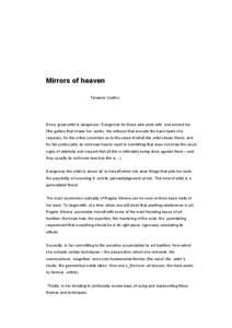 Mirrors of heaven Teixeira Coelho Every great artist is dangerous. Dangerous for those who work with and around her (the gallery that shows her works, the artisans that execute the basic tasks she requires), for the crit