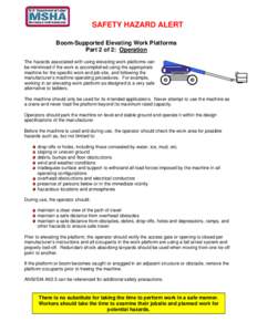 SAFETY HAZARD ALERT Boom-Supported Elevating Work Platforms Part 2 of 2: Operation The hazards associated with using elevating work platforms can be minimized if the work is accomplished using the appropriate machine for