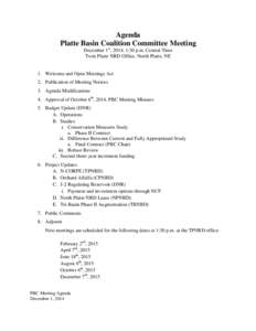 Agenda Platte Basin Coalition Committee Meeting December 1st, 2014, 1:30 p.m. Central Time Twin Platte NRD Office, North Platte, NE  1. Welcome and Open Meetings Act