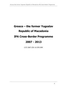 Greece/the former Yugoslav Republic of Macedonia IPA Cross-Border Programme  Greece – the former Yugoslav Republic of Macedonia IPA Cross-Border Programme