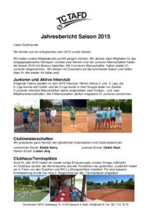 Jahresbericht Saison 2015 Liebe Clubfreunde Wir können auf ein erfolgreiches Jahr 2015 zurück blicken. Wir haben unsere Mitgliederzahl auf 69 steigern können. Wir danken allen Mitglieder für das entgegengebrachte Ver