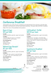 Conference Breakfast What better way to kick off your conference at Hotel Rottnest than enjoying a private bistro breakfast overlooking the ultimate beachside backdrop, Thompson Bay and Perth Coastline. Select from one o