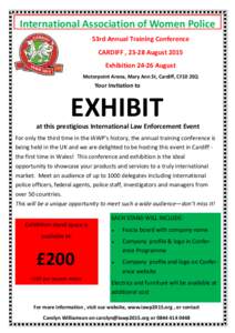 International Association of Women Police  53rd Annual Training Conference  CARDIFF , 23‐28 August 2015 Exhibition[removed]August Motorpoint Arena, Mary Ann St, Cardiff, CF10 2EQ 