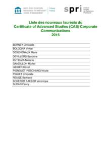 Liste des nouveaux lauréats du Certificate of Advanced Studies (CAS) Corporate Communications 2015 BERNEY Christelle BOLOGNA Vivian
