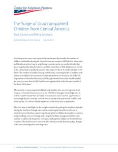 The Surge of Unaccompanied Children from Central America Root Causes and Policy Solutions By Dan Restrepo and Ann Garcia  July 24, 2014