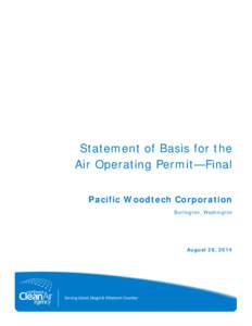 Statement of Basis for the Air Operating Permit—Final Pacific Woodtech Corporation Burlington, Washington  August 26, 2014