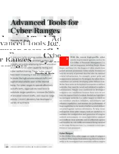 Advanced Tools for Cyber Ranges Timothy M. Braje In response to the growing number and variety of cyber threats, the government, military, and