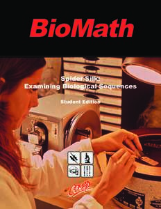 BioMath Spider Silk: Examining Biological Sequences Student Edition  Funded by the National Science Foundation,