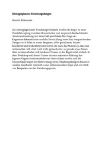 Ethnographische Forschungsdesigns Kerstin Rabenstein Ein ethnographisches Forschungsvorhaben wird in der Regel in einer Pendelbewegung zwischen theoretischer und empirisch-beobachtender Auseinandersetzung mit dem Feld sp